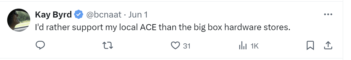 A tweet by Kay Byrd: "I'd rather support my local ACE that the big box hardware stores."