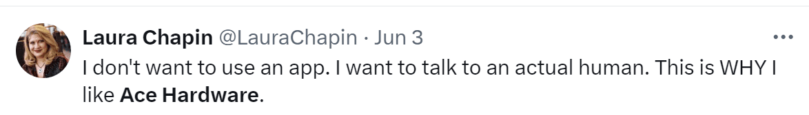 A tweet by Laura Chapin: "I don't want to use an app. I want to talk to an actual human. This is WHY I like Ace Hardware."