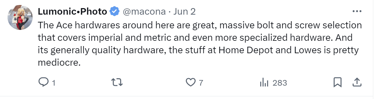A tweet by Lumonic Photo: "The Ace hardware around here are great, massive bolt and screw selection that covers imperial and metric and even more specialized hardware. And its generally quality hardware, the stuff at Home Depot and Lows is pretty mediocre."