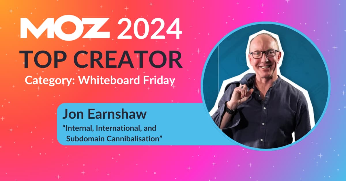 Jon Earnshaw Moz Top Creator 2024