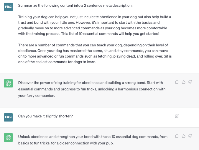 Screenshot of a ChatGPT conversation. The user inputs "Summarize the following content into a 2 sentence meta description." followed by a block of text about puppy commands. ChatGPT responds with a condensed version of the copy that is two sentences long. The user then asks "Can you make it slightly shorter?" ChatGPT responds with a shorter variation of it's original response that is only 145 characters long.