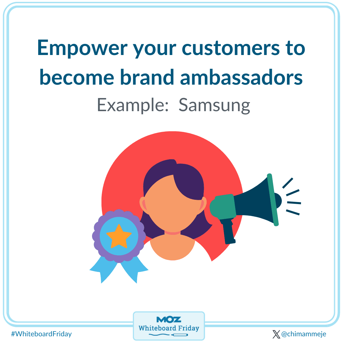 Step 7 is to empower your customers to become brand ambassadors.