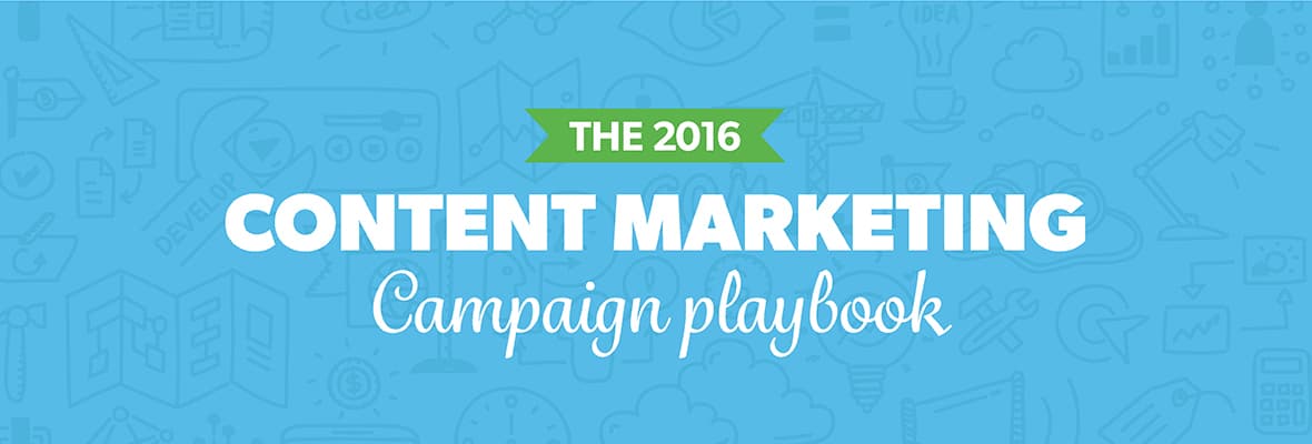 The Content Marketing Campaign Playbook – Guaranteeing Success in 2016