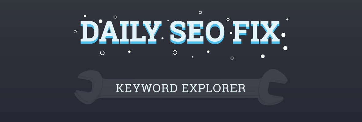 Your Daily SEO Fix: The Keyword Research Edition