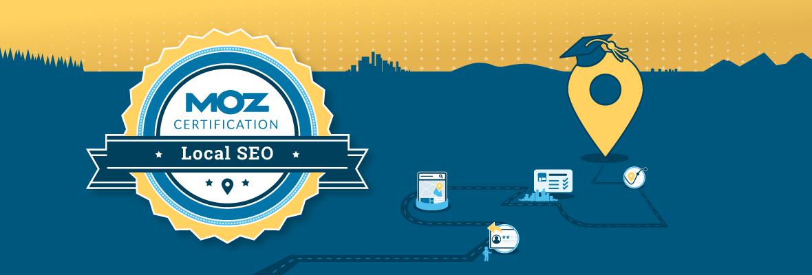 Announcing the Local SEO Certification from Moz Academy